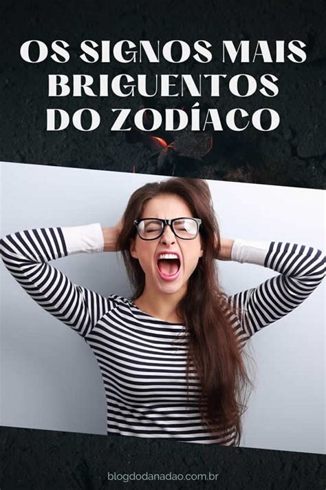 Os 4 Signos Mais Briguentos E Impacientes Do Zodíaco Blog Do Danadão