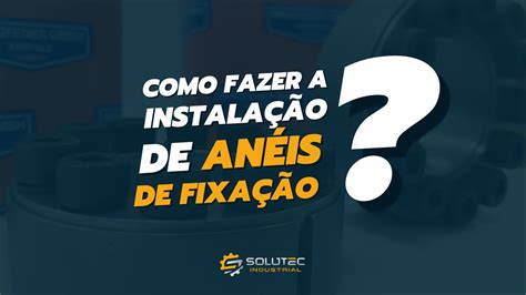 Como fazer a instalação de anéis de fixação RFN Solutec YouTube