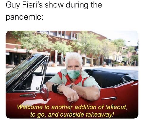 Guy Fieri's Show During Pandemic - Meme - Shut Up And Take My Money