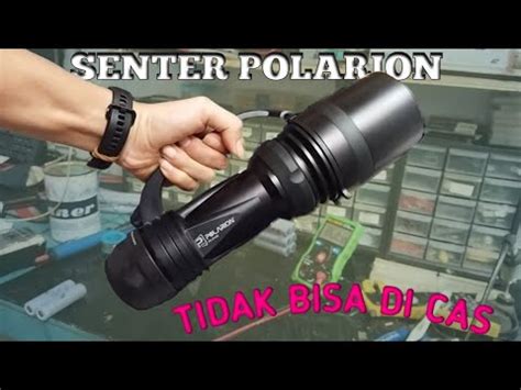 Periksa Penyebab Senter Polarion PS PH 40 Yang Tidak Bisa Di Cas