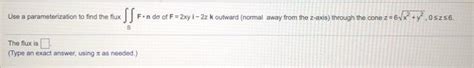 Solved Use A Parameterization To Find The Flux ESSE Fondo Of Chegg