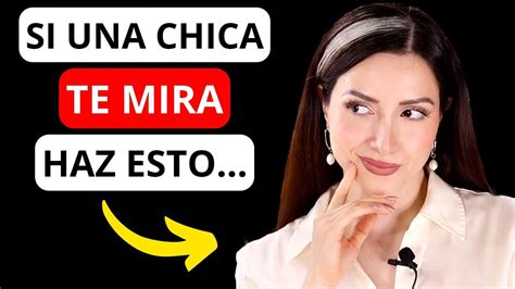 Descubre Qu Significa Cuando Una Chica Te Mira Mucho Se Ales Y