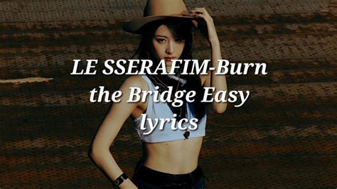 Le Sserafim Burn The Bridge Easy Lyrics Youtube