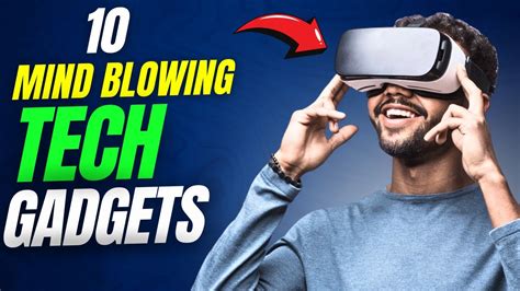 Top 10 Mind Blowing Tech Gadgets Youtube