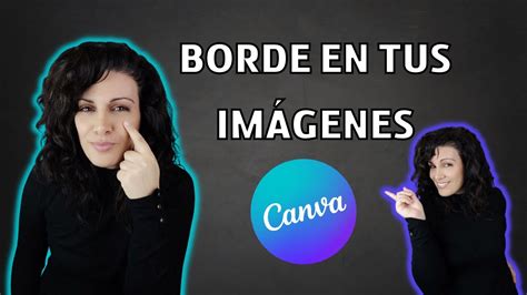 C Mo Poner Borde O Silueta En Tus Im Genes Con Canva Youtube