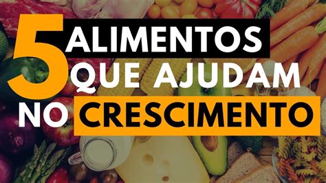 5 Alimentos Que Ajudam No Crescimento Youtube