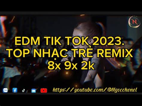 Nh C Tr Remix H T Tik Tok Edm Tik Tok H T Nh T Hi N Nay Edm G Y