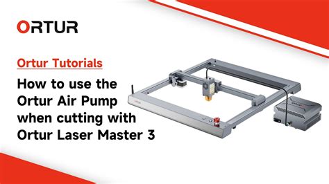 How To Use The Ortur Air Pump When Cutting With Ortur Laser Master 3