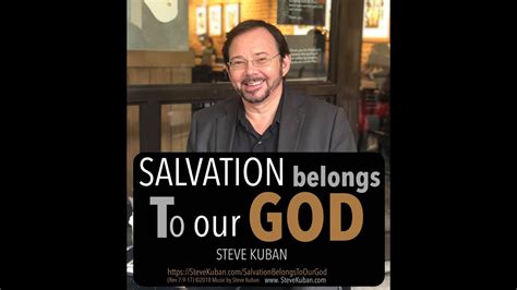 Salvation Belongs To Our God Steve Kuban YouTube