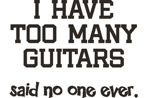 I Have Too Many Guitars Said No One Ever Graphic By Teeshop · Creative Fabrica