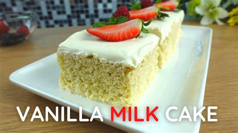 Best Ever Vanilla Milk Cake Tres Leches Cake Youtube