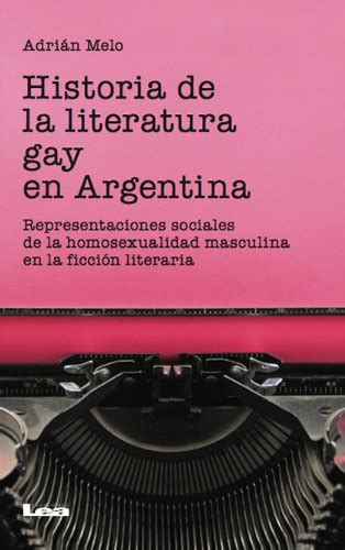 Historia De La Literatura Gay En La Argentina Representaciones