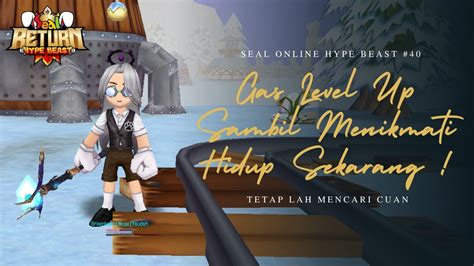 LIVE Leveling Sambil Ngobrol Santuy Di Seal Online Return Hype