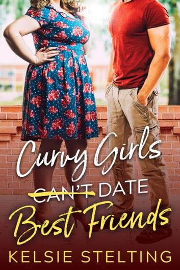 Curvy Girls Can T Date Best Friends Ebook By Kelsie Stelting Epub Rakuten Kobo United States