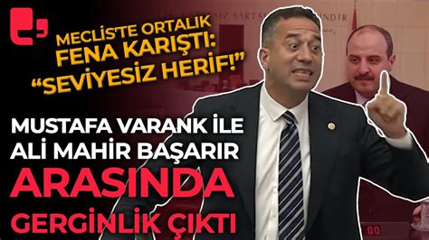 Meclis Te Ortal K Fena Kar T Mustafa Varank Ile Ali Mahir Ba Ar R