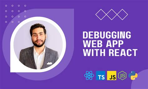 Debug And Fix Issues In Your Web App Using React Javascript Python Or