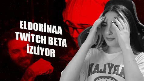 Eldorinaa Twitch Komik Anlar Izliyor Beta Edit Youtube