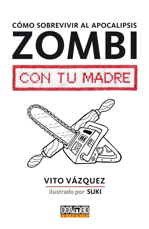 C Mo Sobrevivir Al Apocalipsis Zombi Con Tu Madre Dolmen Editorial