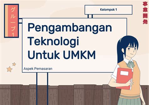 Pengembangan Bisnis Kelompok 1 Pengambangan Teknologi Untuk UMKM