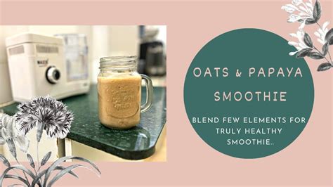 Smoothie For Weight Loss Oats And Papaya Smoothie Easy Recipe Healthy Protein Shake Youtube