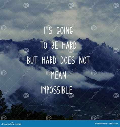 Life Inspirational Quote - Its Going To Be Hard but Hard Does Not Mean Impossible Stock Image ...