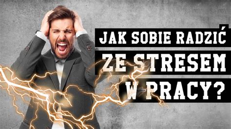 Jak Radzi Sobie Ze Stresem W Pracy W Nauce