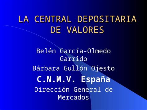 Ppt La Central Depositaria De Valores Belén García Olmedo Garrido Bárbara Gullón Ojesto Cnm