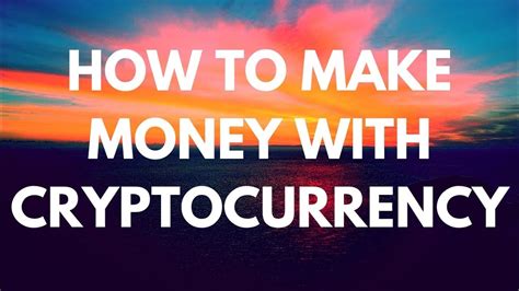 How To Make Money With Cryptocurrency Passive Income Ideas Youtube