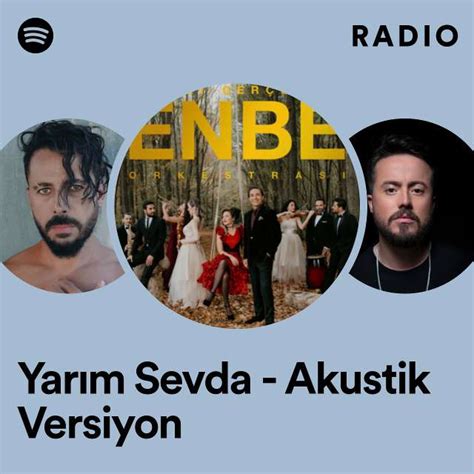 Yarım Sevda Akustik Versiyon Radio playlist by Spotify Spotify