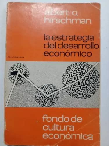 Albert O Hirschman La Estrategia Del Desarrollo Económico