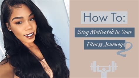 How To Stay Motivated In Your Fitness Journey Pt 2 Youtube