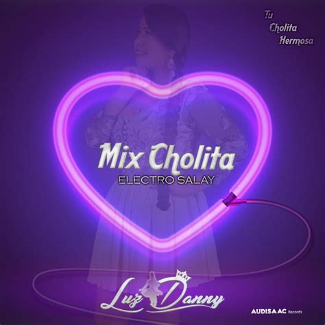 Mix Cholita Electro Salay M Sica Y Letra De Luz Danny Spotify