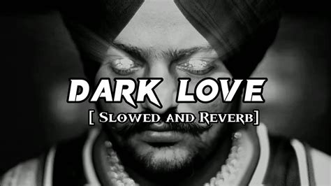 Dark Love Sidhu Moose Wala Slowed And Reverb Slowed King