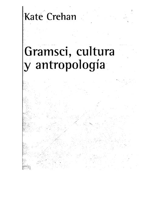 Crehan Gramsci Cultura Y Antropologia Libro U2tema3 Kate Creh A N