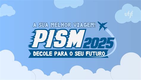 Por que concluir todas as provas do Pism é importante Notícias UFJF