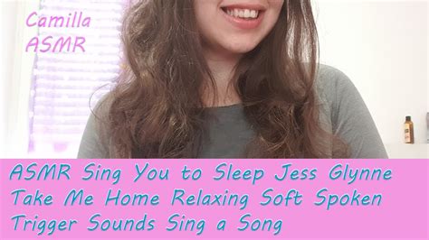 Asmr Sing You To Sleep Jess Glynne Take Me Home Sing A Song 💤 Youtube