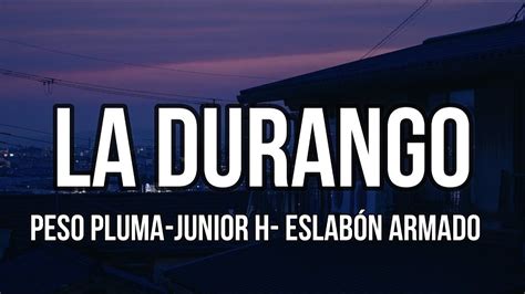 Peso Pluma Junior H Eslab N Armado La Durango Letra Youtube