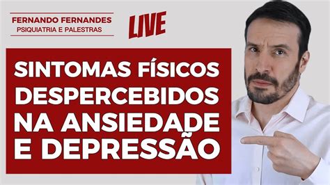 Sintomas físicos na depressão e na ansiedade Psiquiatra Fernando