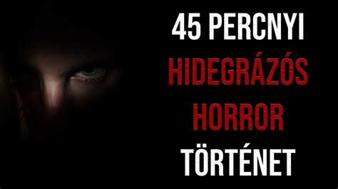 45 percnyi hidegrázós horror történet YouTube