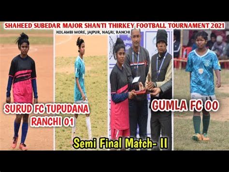 Girl S Semi Final Match Highlights Surud Fc Tupudana 01 00 Gumla Fc