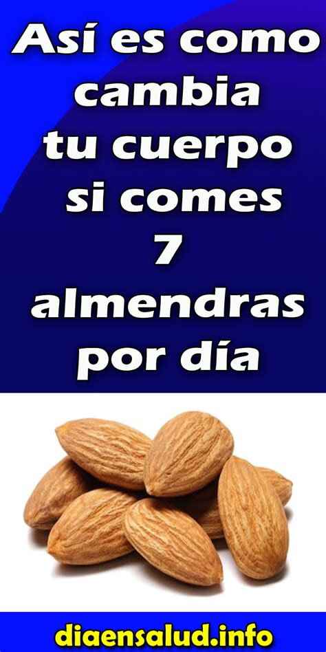 Así Es Como Cambia Tu Cuerpo Si Comes 7 Almendras Por Día Recetas Para La Salud Almendras