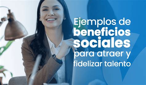 Beneficios Sociales Para Empleados Clave Para Retener Talento