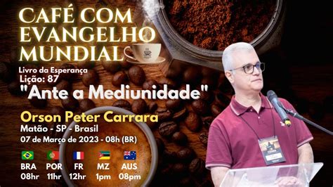 CAFÉ EVANGELHO MUNDIAL ORSON PETER CARRARA Matão Lição 87