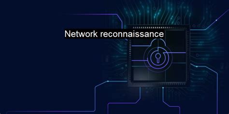 What Is Network Reconnaissance Securing Networks Through Reconnaissance