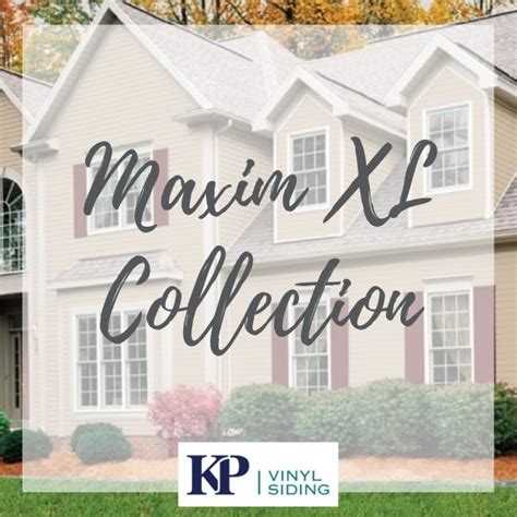 Learn More About Kp Vinyl Sidings Maxim Xl And Maxim Xl Plus Vinyl Siding Collection Wide