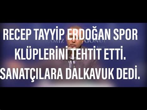 RECEP TAYYİP ERDOĞAN SPOR KLÜPLERİNİ TEHTİT ETTİ YouTube