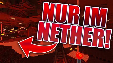 MINECRAFT NUR Im NETHER DURCHSPIELEN YouTube