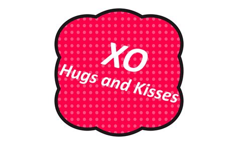 Hugs And Kisses Xoxo