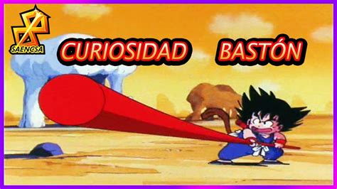 CURIOSIDADES sobre el BASTÓN MÁGICO de GOKU dragonball YouTube