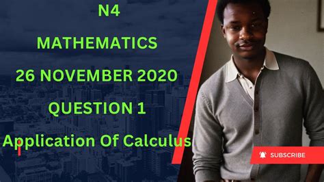 N4 Mathematics 26 November 2020 Question 1 Application Of Calculus